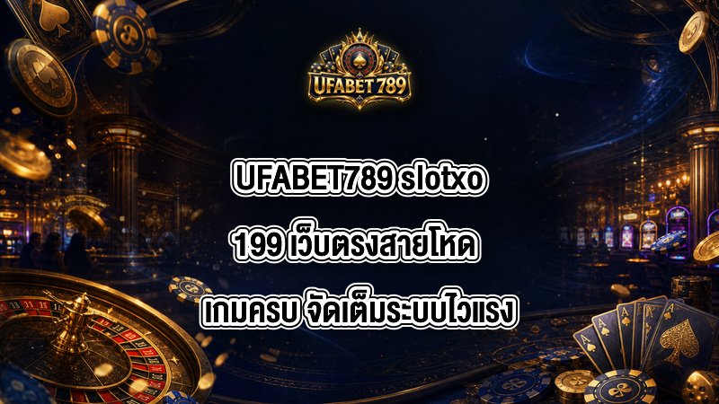 UFABET789 slotxo199